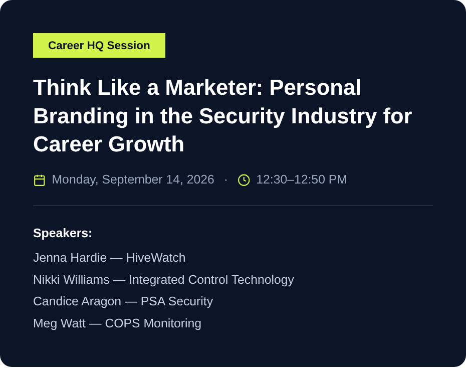 Career HQ session card: Think Like a Marketer — Personal Branding in the Security Industry for Career Growth. Monday, September 14, 2026, 12:30–12:50 PM. Speakers: Jenna Hardie (HiveWatch), Nikki Williams (Integrated Control Technology), Candice Aragon (PSA Security), Meg Watt (COPS Monitoring).